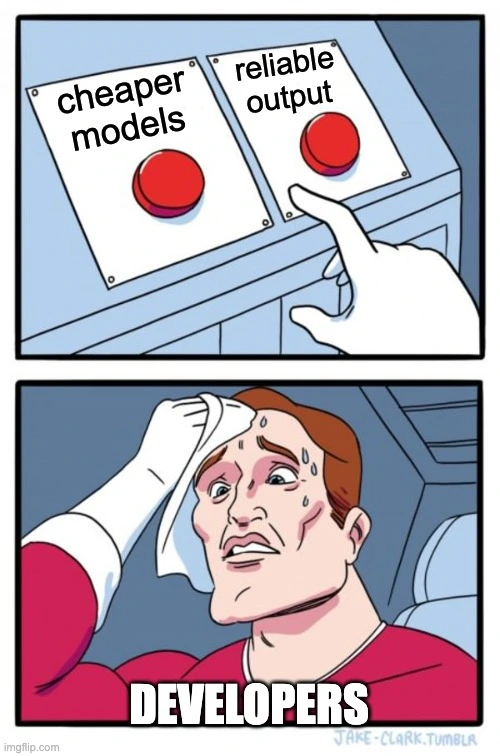 Choosing between cheaper models vs. reliable outputs meme